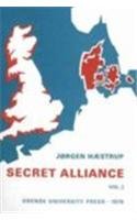 Secret Alliance: A Study of the Danish Resistance Movement 1940-45, Vol. 2 (Odense University Studies in History and Social Sciences)