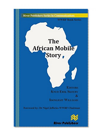 The African Mobile Story (River Publishers Series in Communications)