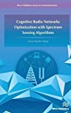 Cognitive Radio Networks Optimization with Spectrum Sensing Algorithms (River Publishers' Series in Communications)