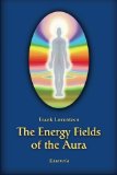 The Energy Fields of the Aura (Volume 1)