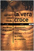 Book Cover La Vera Croce: Da Gerusalemme a Roma Alla Ricerca Del Simbolo Del Cristianesimo