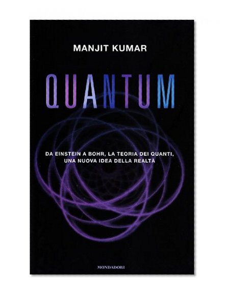 Book Cover Quantum. Da Einstein a Bohr, la teoria dei quanti, una nuova idea della realtÃ 