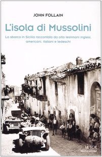 Book Cover L'isola di Mussolini. Lo sbarco in Sicilia raccontato da otto testimoni inglesi, americani, italiani e tedeschi