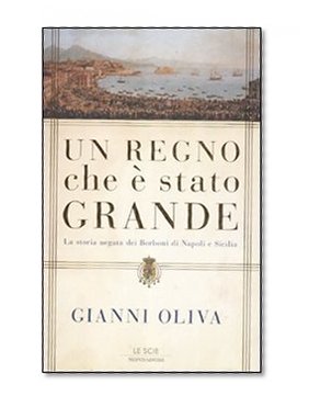 Book Cover Un regno che Ã¨ stato grande. La storia negata dei Borboni di Napoli e Sicilia