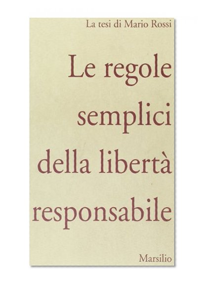 Le regole semplici della liberta responsabile: La tesi di Mario Rossi (I grilli) (Italian Edition)