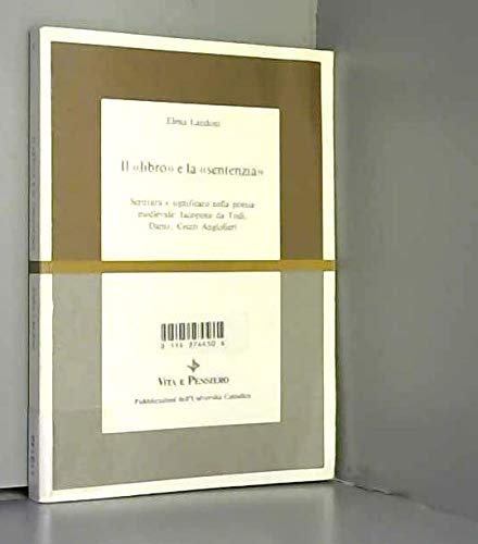 Il libro e la sentenzia: Scrittura e significato nella poesia medievale : Iacopone da Todi, Dante, Cecco Angiolieri (Scienze filologiche e letteratura) (Italian Edition)