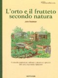 Guida all'autosufficienza. L'orto e il frutteto secondo natura