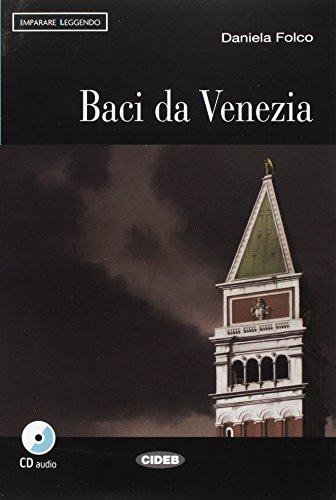Book Cover Imparare Leggendo: Baci DA Venezia - Book & CD (Italian Edition)