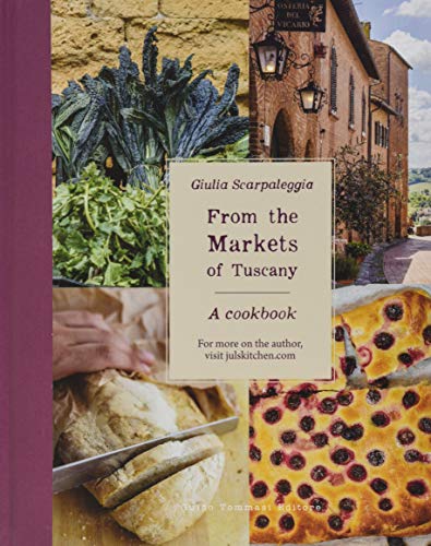 Book Cover From the Markets of Tuscany: A Cookbook