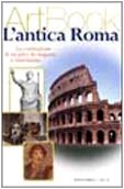 L'antica Roma: La costruzione di un mito da Augusto a Giustiniano (ArtBook) (Italian Edition)