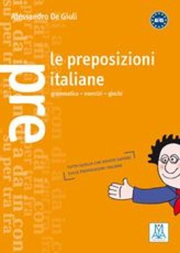 Book Cover Le preposizione italiane. Grammatica-esercizi-giochi. A1/C1