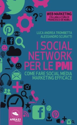 I social network per le PMI: Come fare social media marketing efficace (Italian Edition)