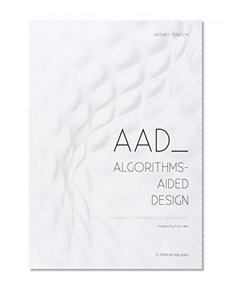 Book Cover AAD Algorithms-Aided Design. Parametric strategies using Grasshopper