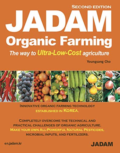 Book Cover JADAM Organic Farming: high yields by no-tillage, make all-natural pesticide, the way to Ultra-Low-Cost agriculture