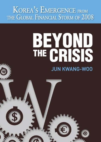 BEYOND THE CRISIS: Korea's Emergence from the Global Financial Storm of 2008