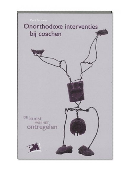 Onorthodoxe interventies bij coachen: de kunst van het ontregelen (PM-reeks)