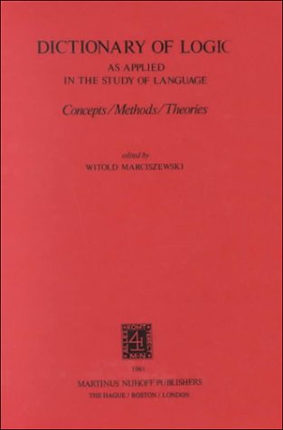 Dictionary of Logic as Applied in the Study of Language: Concepts/Methods/Theories (Melbourne International Philosophy Series)