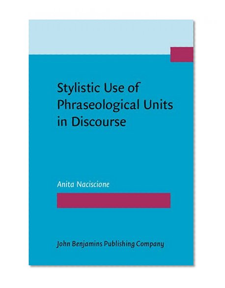 Stylistic Use of Phraseological Units in Discourse