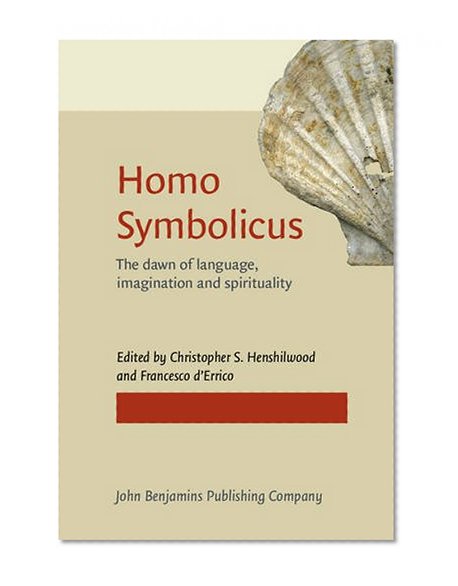Homo Symbolicus: The dawn of language, imagination and spirituality