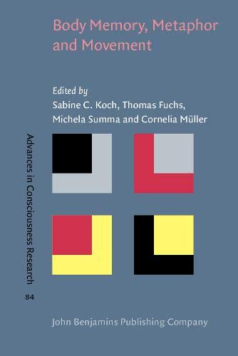 Body Memory, Metaphor and Movement (Advances in Consciousness Research)