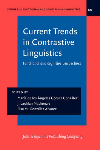 Current Trends in Contrastive Linguistics: Functional and cognitive perspectives (Studies in Functional and Structural Linguistics)