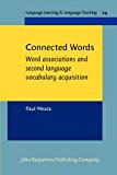 Connected Words: Word associations and second language Vocabulary acquisition (Language Learning & Language Teaching)