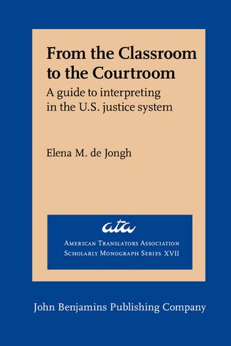 Book Cover From the Classroom to the Courtroom: A guide to interpreting in the U.S. justice system (American Translators Association Scholarly Monograph Series)