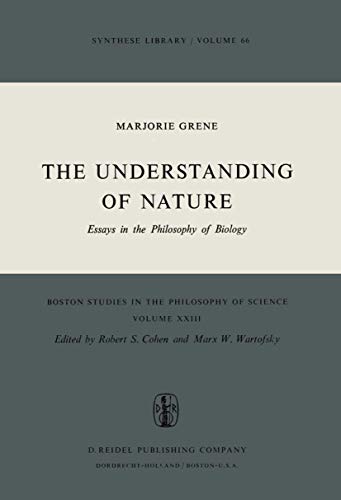 The Understanding of Nature: Essays in the Philosophy of Biology (Boston Studies in the Philosophy and History of Science)