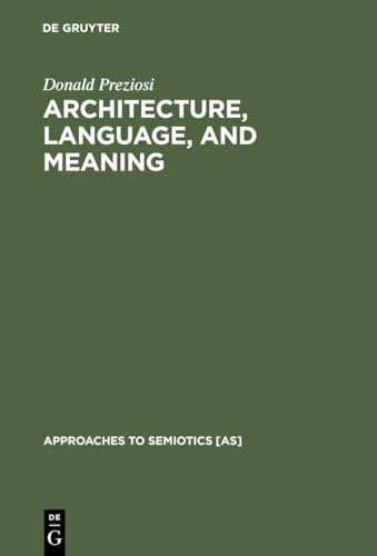 Architecture, Language, and Meaning: The Origins of the Built World and Its Semiotic Organization (Approaches to Semiotics)