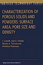 Characterization of Porous Solids and Powders: Surface Area, Pore Size and Density (Particle Technology Series)