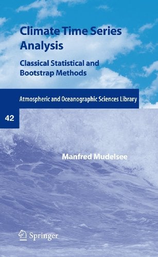 Book Cover Climate Time Series Analysis: Classical Statistical and Bootstrap Methods (Atmospheric and Oceanographic Sciences Library)
