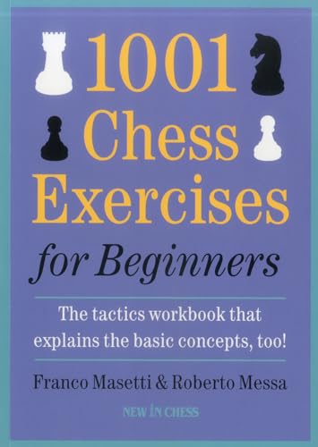 Book Cover 1001 Chess Exercises for Beginners: The Tactics Workbook that Explains the Basic Concepts, Too