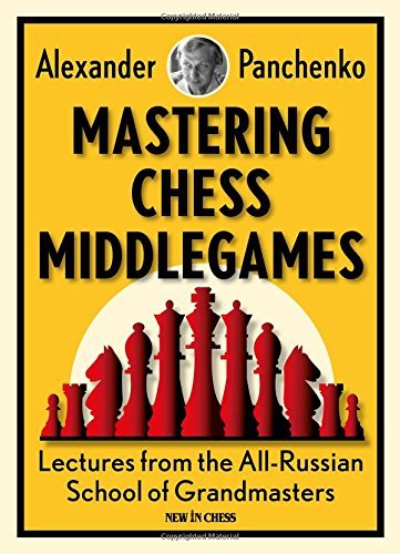 Book Cover Mastering Chess Middlegames: Lectures from the All-Russian School of Grandmasters