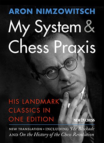 Book Cover My System & Chess Praxis: His Landmark Classics in One Edition