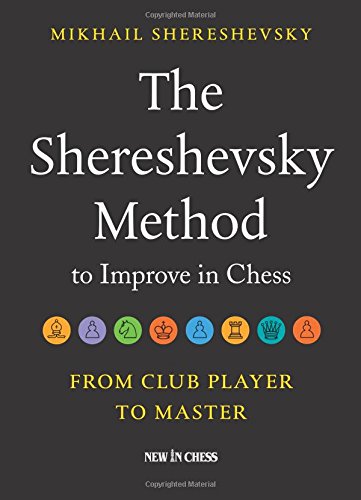 Book Cover The Shereshevsky Method to Improve in Chess: From Club Player to Master