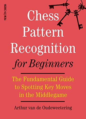 Book Cover Chess Pattern Recognition for Beginners: The Fundamental Guide to Spotting Key Moves in the Middlegame