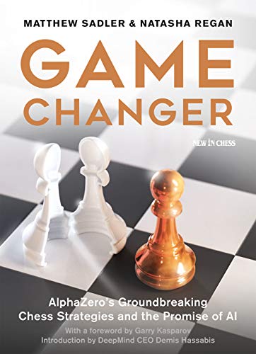 Book Cover Game Changer: AlphaZero's Groundbreaking Chess Strategies and the Promise of AI