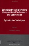 Structural Dynamic Systems Computational Techniques and Optimization: Optimization Techniques (Gordon and Breadh International Series on Engineering, Technology and Applied Science)