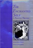 Enchanted Self: A Positive Therapy (New Directions in Therapeutic Intervention)