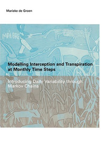 Modelling Interception and Transpiration at Monthly Time Steps: IHE Dissertation 31 (IHE dissertations)
