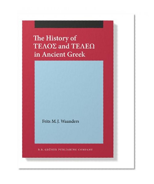 The History of Î¤Î•Î›ÎŸÎ£ and Î¤Î•Î›Î•Î© in Ancient Greek