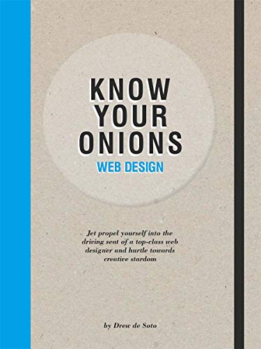 Book Cover Know Your Onions: Web Design: Jet Propel Yourself into the Driving Seat of a Top-class Web Designer and Hurtle Towards Creative Stardom