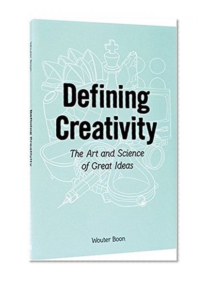 Defining Creativity: The Art and Science of Great Ideas