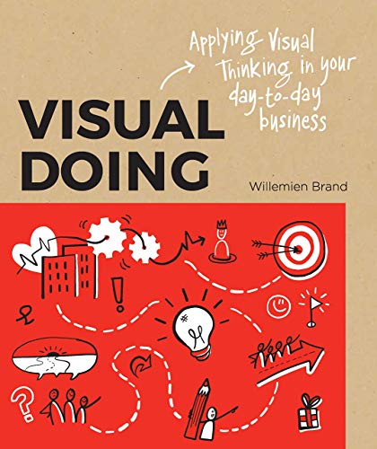 Book Cover Visual Doing: A Practical Guide to Incorporate Visual Thinking into Your Daily Business and Communication
