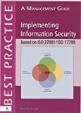 Implementing Information Security Based on ISO 27001 and ISO 17799: A Management Guide (Best Practice)