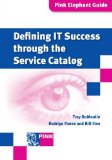 Defining IT Success through the Service Catalog (Pink Elephant Guides)