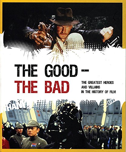 The Good - The Bad: The 100 Greatest Heroes and Villains in the History of Film