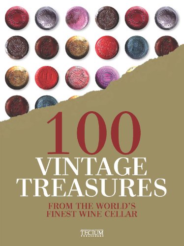 100 Vintage Treasures: From the World's Finest Wine Cellar