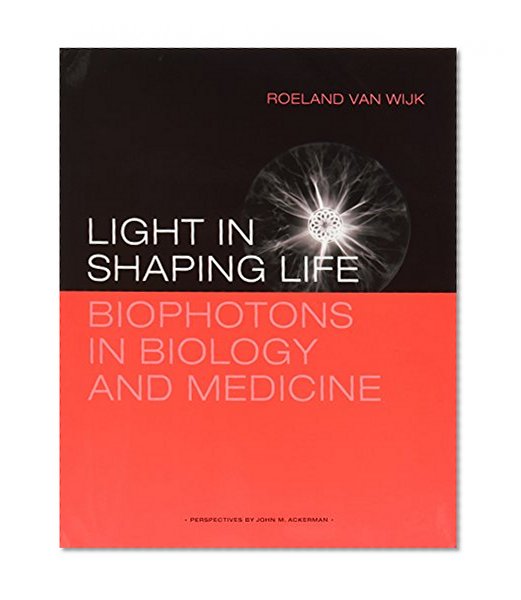 Book Cover Light in Shaping Life: Biophotons in Biology and Medicine