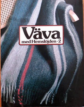 VÃ¤va Med HemslÃ¶jden 2 [Swedish Weaving Patterns Drafts]